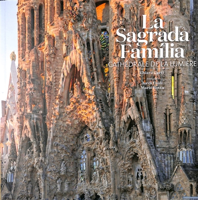 La Sagrada Familia : cathédrale de la lumière