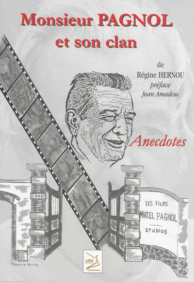 Monsieur Pagnol et son clan : anecdotes