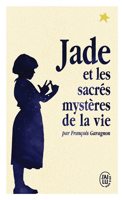 Jade et les sacrés mystères de la vie - François Garagnon