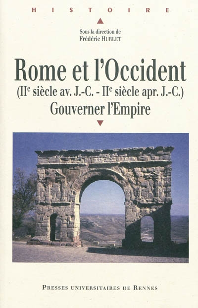 Rome et l'Occident (IIe siècle av. J.-C.-IIe siècle apr. J.-C.) : gouverner l'Empire