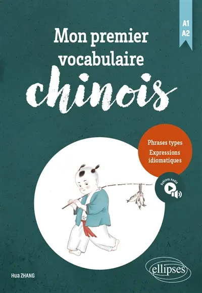Mon premier vocabulaire chinois, A1-A2 : phrases types, expressions idiomatiques
