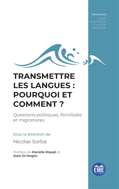 Transmettre les langues : pourquoi et comment ? : questions politiques, familiales et migratoires