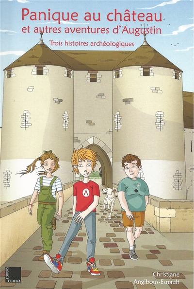 Panique au château et autres aventures d'Augustin : trois histoires archéologiques