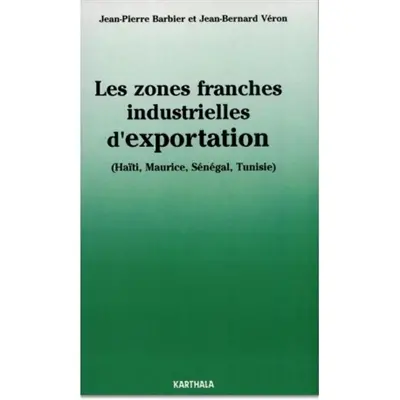 Les zones franches industrielles d'exportation : Haïti, Maurice, Sénégal, Tunisie