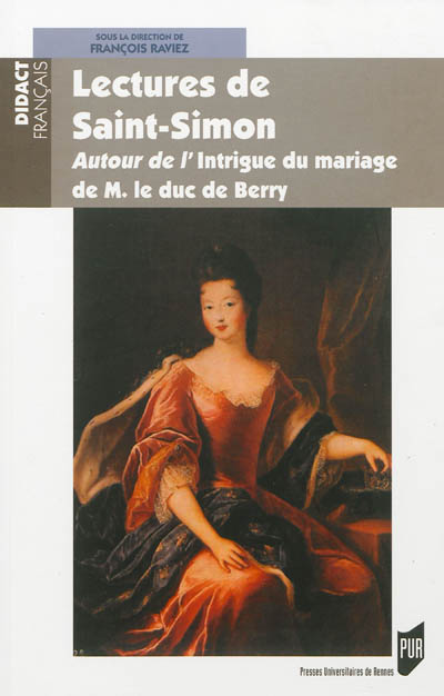 Lectures de Saint-Simon : autour de l'Intrigue du mariage de M. le duc de Berry