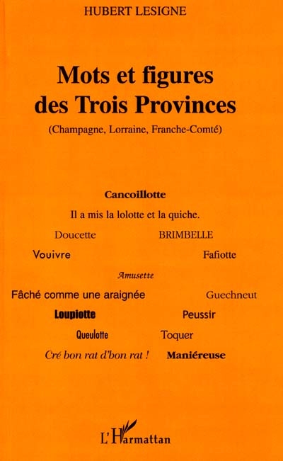 Mots et figures des trois provinces : Champagne, Lorraine, Franche-Comté