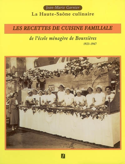 Les recettes de cuisine familiale de l'Ecole ménagère de Boursières : 1923-1967