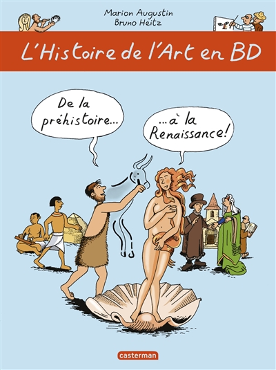 L'histoire de l'art en BD. Vol. 1. De la préhistoire... à la Renaissance !