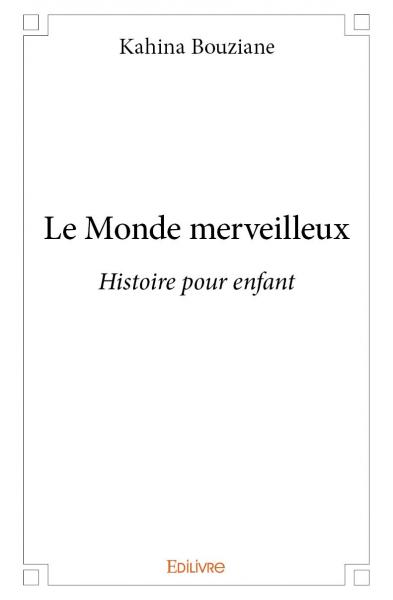 Le monde merveilleux : Histoire pour enfant