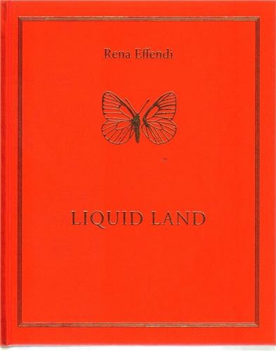 Rena Effendi Liquid Land : On Butterfly Guilt