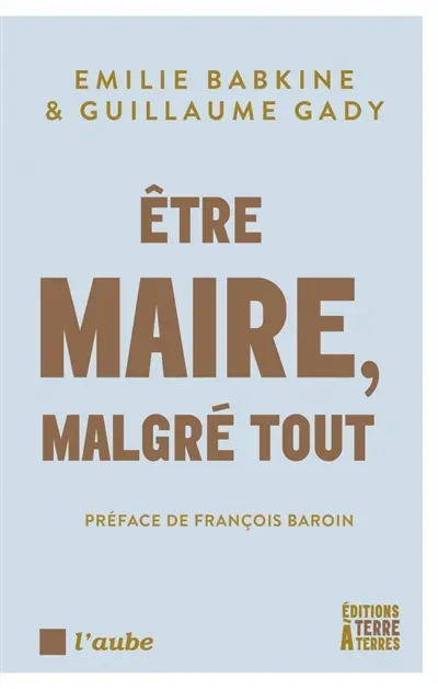 Etre maire, malgré tout