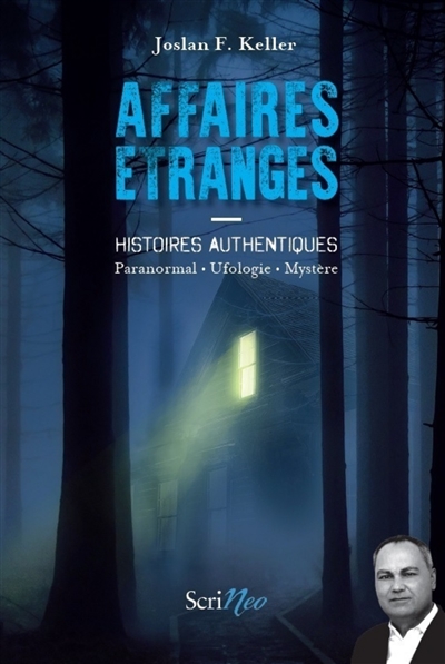 Affaires étranges : histoires authentiques : paranormal, ufologie, mystère