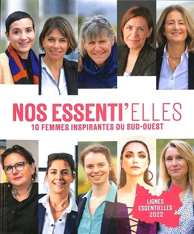 Nos essenti'elles : 10 femmes inspirantes du Sud-Ouest : Lignes essentielles 2022