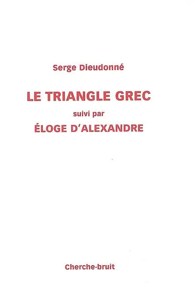 Le triangle grec. Eloge d'Alexandre