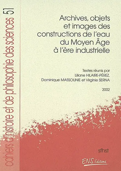 Archives, objets et images des constructions de l'eau du Moyen Age à l'ère industrielle