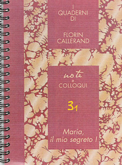 I quaderni di Florin Callerand. Vol. 3. Note e colloqui. Vol. 1. Maria, il mio segreto !