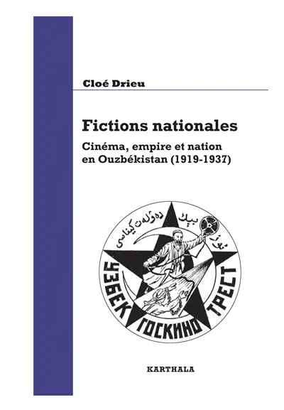 Fictions nationales : cinéma, empire et nation en Ouzbékistan : 1919-1937