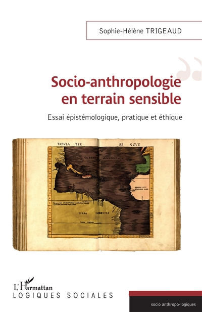 Socio-anthropologie en terrain sensible : essai épistémologique, pratique et éthique