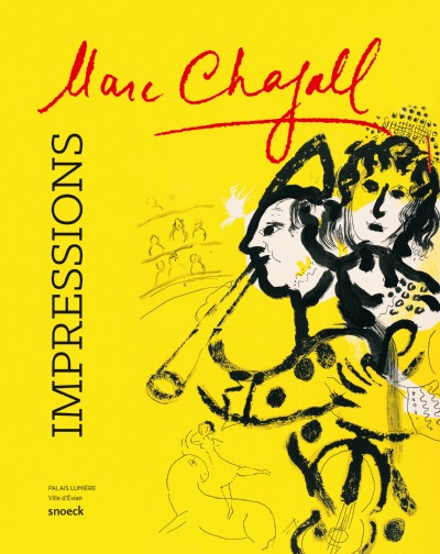 Marc Chagall, impressions : exposition, Evian, Palais Lumière, du 28 juin au 2 novembre 2014