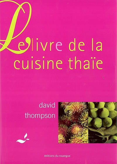 Le livre de la cuisine thaïe