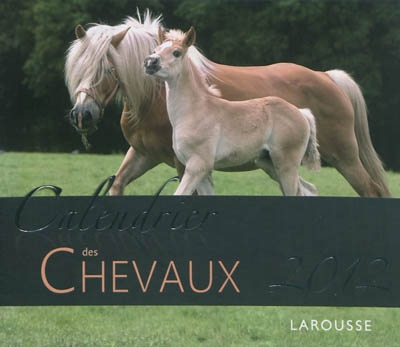 Calendrier des chevaux 2012 : 52 magnifiques portraits de chevaux pour vous accompagner tout au long de l'année 2012