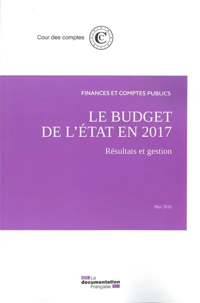 Le budget de l'Etat en 2017 : résultats et gestion, mai 2018