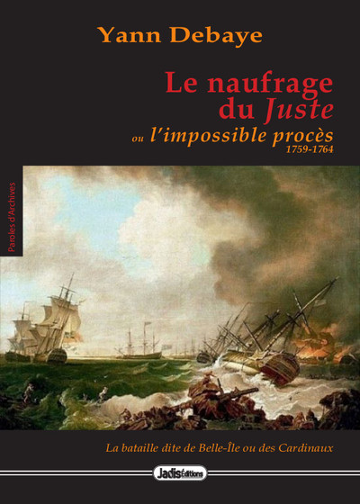 Le naufrage du Juste ou L'impossible procès : 1759-1764 : la bataille dite de Belle-Ile ou des Cardinaux