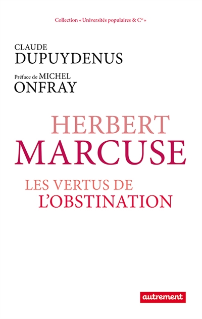 Herbert Marcuse ou Les vertus de l'obstination