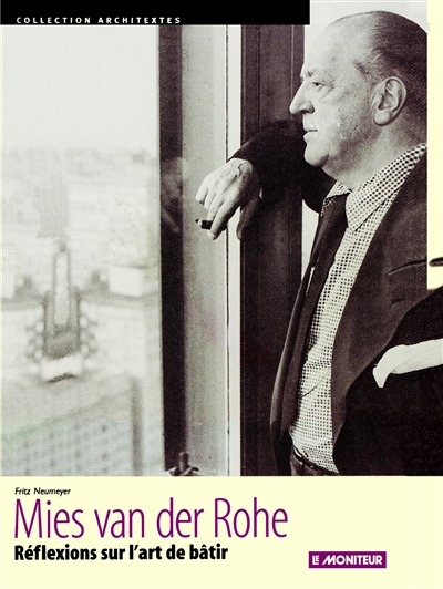 Mies van der Rohe : réflexions sur l'art de bâtir