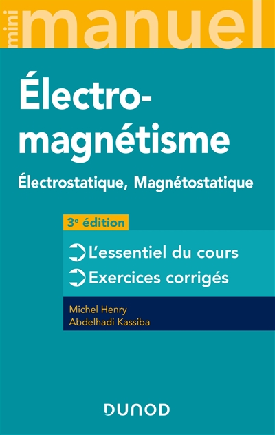 Mini-manuel d'électromagnétisme : électrostatique, magnétostatique : l'essentiel du cours, exercices corrigés