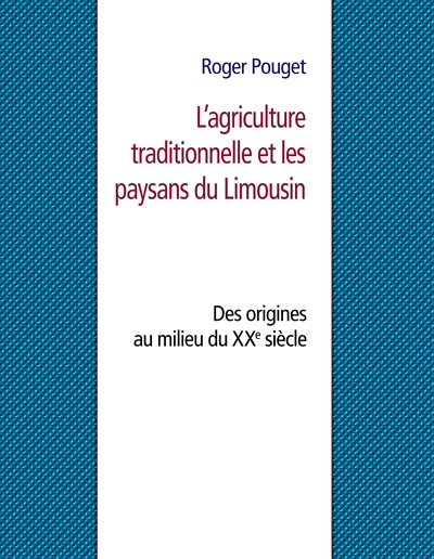 L'agriculture traditionnelle et les paysans du Limousin