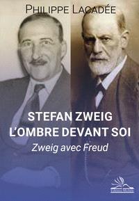 Stefan Zweig : l'ombre devant soi : Zweig avec Freud