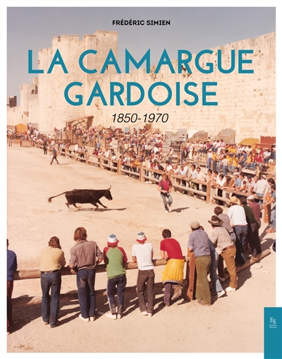 La Camargue gardoise : 1850-1970