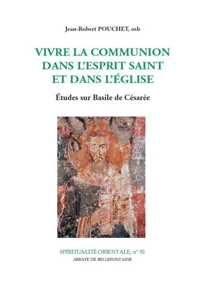 Vivre la communion dans l'Esprit-Saint et dans l'Eglise : études sur Basile de Césarée