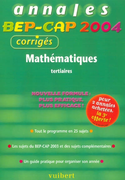 Mathématiques, tertiaires : tout le programme en 25 sujets, les sujets du BEP-CAP 2003 et des sujets complémentaires, un guide pratique pour organiser son année