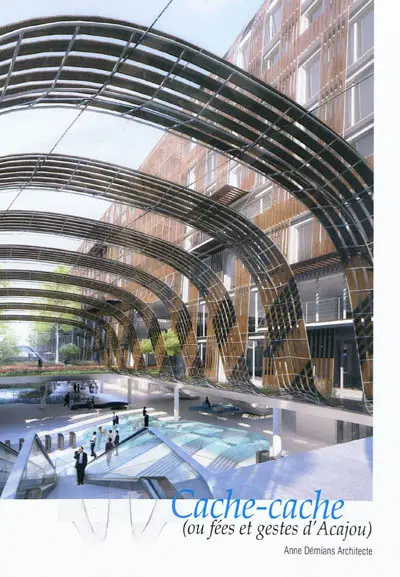 Cache-cache (ou fées et gestes d'acajou) : Anne Démians architecte