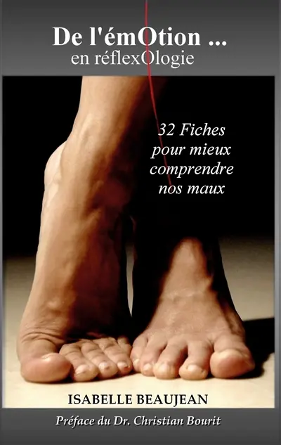De l'émotion... en réflexologie : Préfacé par le Dr. Christian Bourit