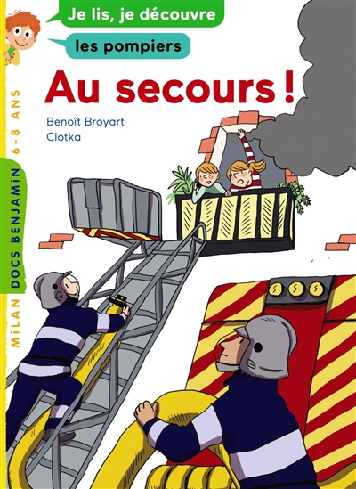 Au secours ! : je lis, je découvre les pompiers, 6-8 ans
