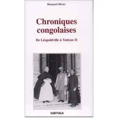 Chroniques congolaises : de Léopoldville à Vatican II : 1958-1965