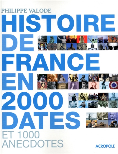 Histoire de France en 2.000 dates : et 1.000 anecdotes
