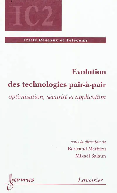 Evolution des technologies pair-à-pair : optimisation, sécurité et application