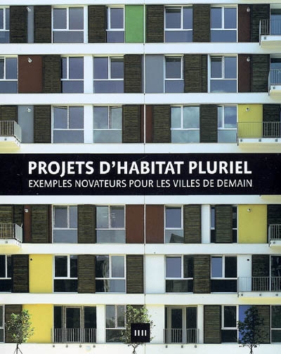 Projets d'habitat pluriel : exemples novateurs pour les villes de demain