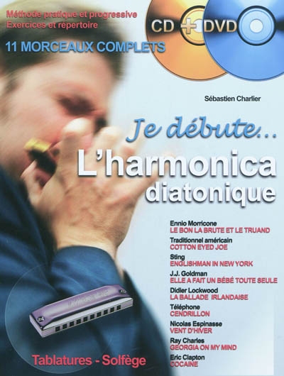 Je débute l'harmonica diatonique : 11 morceaux complets : méthode pratique et progressive, exercices et répertoire