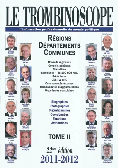 Le trombinoscope : l'information professionnelle du monde politique. Vol. 2. Régions, départements, communes : conseils régionaux, conseils généraux, chefs-lieux, communes + de 100.000 hab... : biographies, photographies, organigrammes, coordonnées, fonctions, attributions