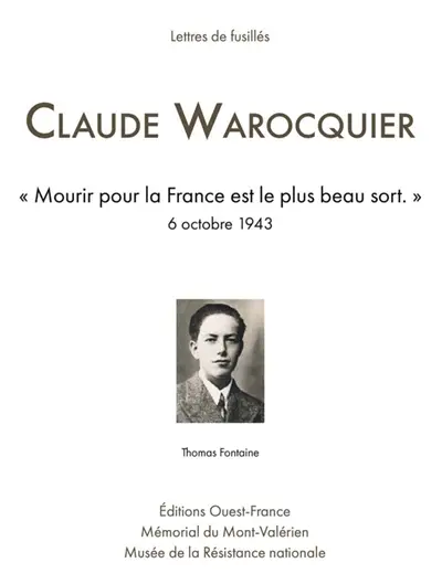 Lettres de fusillés. Claude Warocquier : mourir pour la France est le plus beau sort : 6 octobre 1943