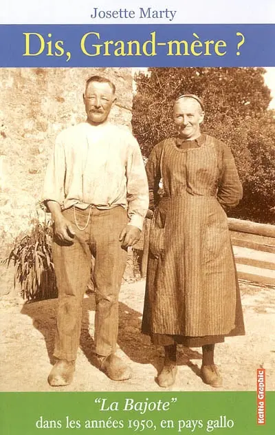 Dis, grand-mère ? : dans les années 1950 en pays gallo