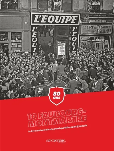 10 Faubourg-Montmartre : 80 ans : le livre anniversaire du grand quotidien sportif français
