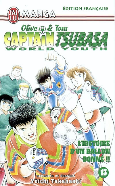 Captain Tsubasa world youth : Olive et Tom. Vol. 13. L'histoire d'un ballon donné !