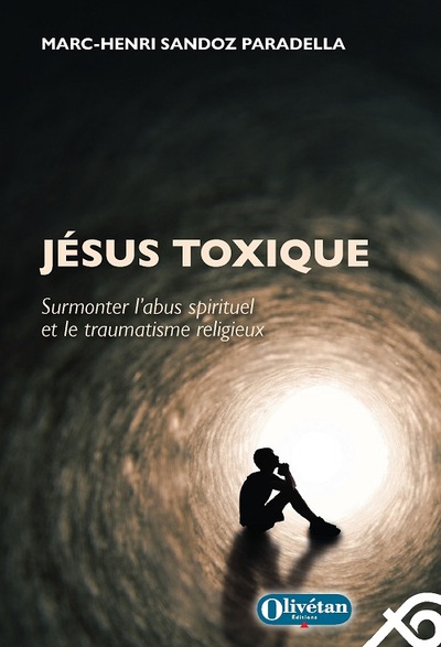 Jésus toxique : surmonter l'abus spirituel et le traumatisme religieux