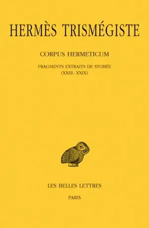Corpus hermeticum. Vol. 3. Fragments extraits de Stobée : I-XXII